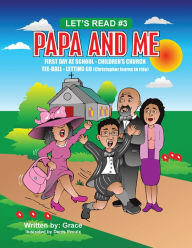 Title: Papa and Me: *First Day of School *Childrens Church *Tee-Ball *Letting Go (Christopher Learns to Ride) (PagePerfect NOOK Book), Author: Grace