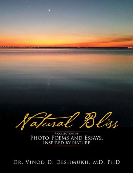 Natural Bliss: A Collection of Photo-Poems and Essays, Inspired by Nature