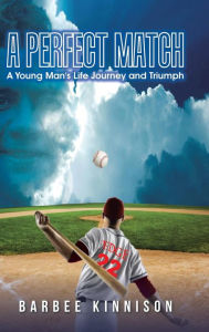 Title: A Perfect Match: A Young Man's Life Journey and Triumph, Author: Barbee Kinnison