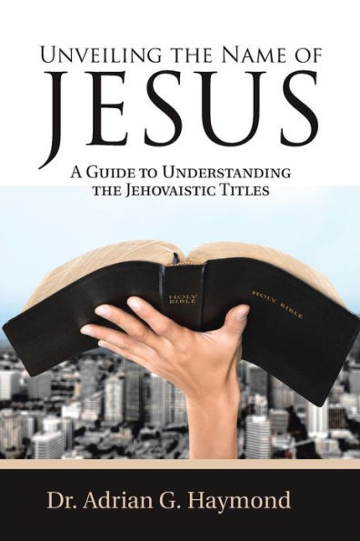 Unveiling the Name of Jesus: A Guide to Understanding Jehovaistic Titles