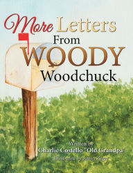 Title: More Letters from Woody Woodchuck, Author: Charlie Costello