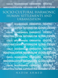 Title: Socio-Cultural Harmonic Human Settlements and Urbanization, Author: Nadim Ahmed