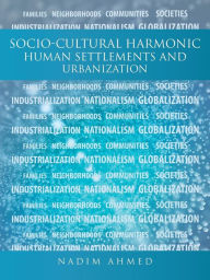 Title: Socio-Cultural Harmonic Human Settlements and Urbanization, Author: Nadim Ahmed