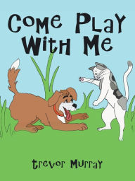 Title: Come Play With Me, Author: Trevor Murray