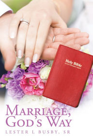 Title: Marriage, God'S Way, Author: LESTER L BUSBY SR