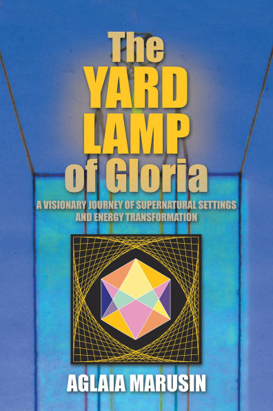 The Yard Lamp of Gloria: A Visionary Journey of Supernatural Settings and Energy Transformation