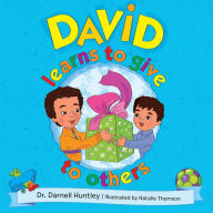 Title: David Learns to Give to Others, Author: Dr. Darnell Huntley