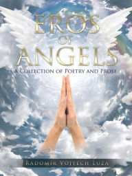 Title: Eros of Angels, Author: Radomir Vojtech Luza