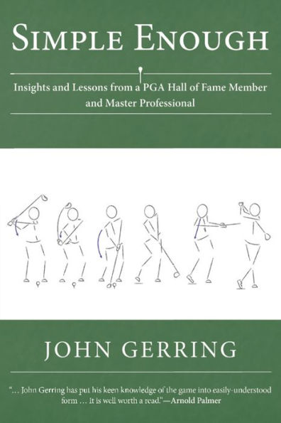 Simple Enough: Insights and Lessons from a Pga Hall of Fame Member and Master Professional