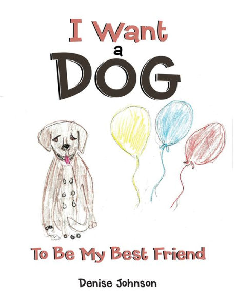 I Want a Dog: To Be My Bestfriend