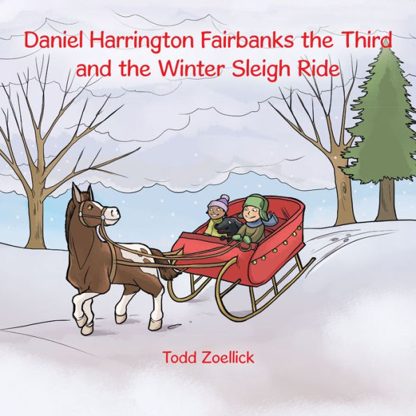 Daniel Harrington Fairbanks the Third and the Winter Sleigh Ride