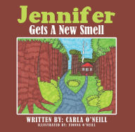 Title: Jennifer Gets a New Smell, Author: Carla O'Neill