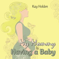 Title: My Mommy Is Having a Baby, Author: Kay Holden