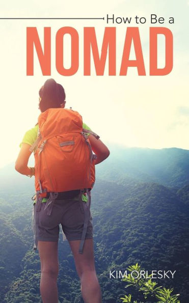 How to Be a Nomad: Go from Business Suit World Backpacker