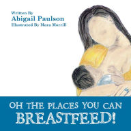 Title: Oh the Places You Can Breastfeed!, Author: Abigail Paulson