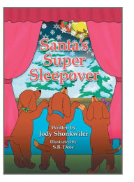 Title: Santa's Super Sleepover, Author: Jody Shonkwiler