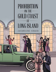 Title: Prohibition on the Gold Coast of Long Island, Author: Jacqueline Singer