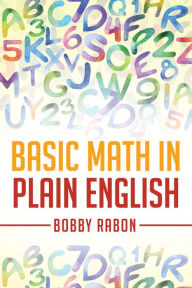 Title: Basic Math in Plain English, Author: Bobby Rabon