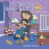 Title: If I Were King or Queen on Mama's Lap: In between My Snack and Nap, Author: Mark Slyman