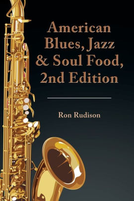 American Blues Jazz Soul Food 2nd Edition By Ron Rudison