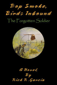 Title: Pop Smoke, Birds Inbound: The Forgotten Soldier, Author: Robert B Stewart