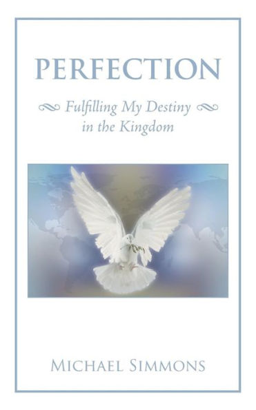 Perfection: Fulfilling My Destiny the Kingdom