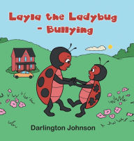 Title: Layla the Ladybug - Bullying, Author: Darlington Johnson