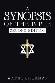 Title: A Synopsis of the Bible, Author: Wayne Sherman