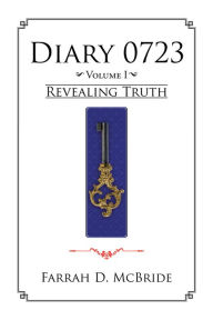 Title: Diary0723: Revealing Truth, Author: Farrah D. McBride