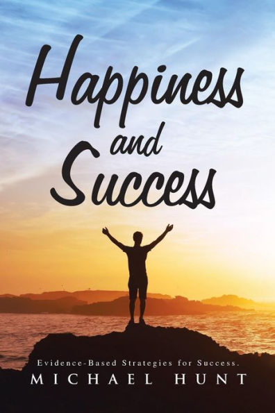 Happiness and Success: Evidence-Based Strategies for Success.