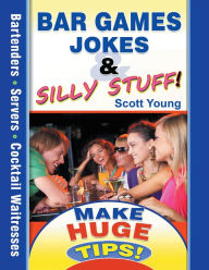 Title: Bar Games Jokes & Silly Stuff: Make Huge Tips!, Author: Scott Young