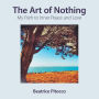 The Art of Nothing: My Path to Inner Peace and Love