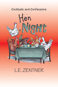 Title: Hen Night: Cocktails and Confessions, Author: Benny K B Kwok