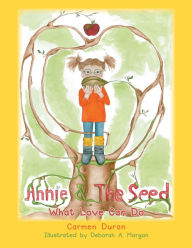 Title: Annie & the Seed: What Love Can Do, Author: Carmen Duran