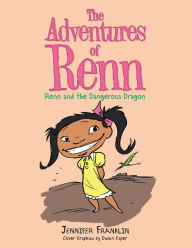 Title: The Adventures of Renn: Renn and the Dangerous Dragon, Author: Jennifer Franklin