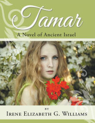 Title: Tamar: A Novel of Ancient Israel, Author: Irene Elizabeth G. Williams