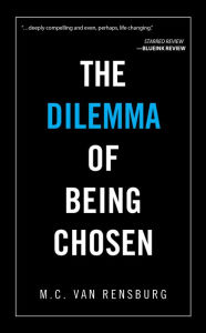 Title: The Dilemma of Being Chosen, Author: M.C. van Rensburg