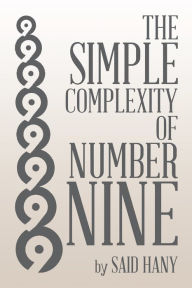 Title: The Simple Complexity of Number Nine, Author: Said Hany
