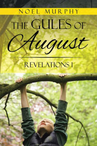 Title: The Gules of August: Revelations 1, Author: Noel Murphy