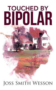 Title: Touched by Bipolar, Author: Joss Smith Wesson