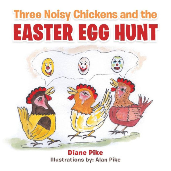 Three Noisy Chickens and the EASTER EGG HUNT