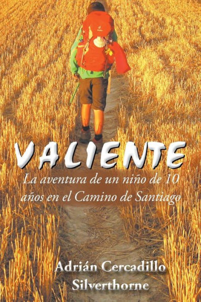 Valiente: La aventura de un niño 10 años en el Camino Santiago