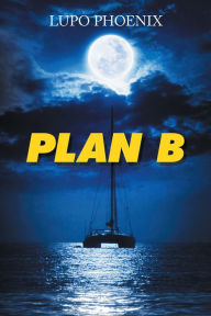 Title: Plan B, Author: Lupo Phoenix