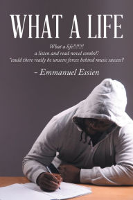 Title: What a Life, Author: Emmanuel Essien