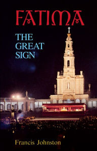 Title: Fatima: The Great Sign, Author: Francis Johnston