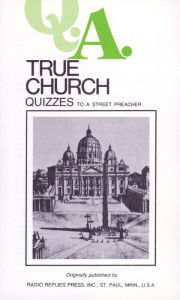 Title: True Church Quizzes: To a Street Preacher, Author: Leslie Rumble