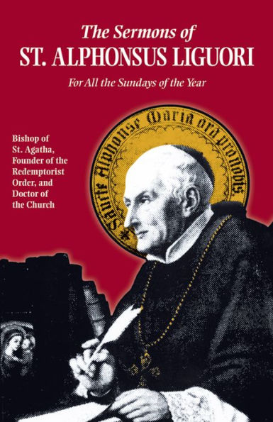 Sermons of St. Alphonsus Liguori: For All the Sundays of the Year