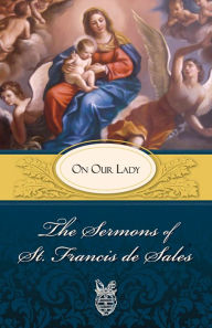 Title: The Sermons of St. Francis de Sales: On Prayer (volume I), Author: St. Francis de Sales