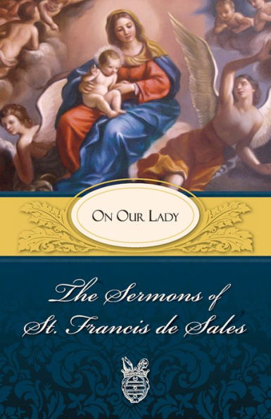 The Sermons of St. Francis de Sales: On Prayer (volume I)