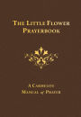 The Little Flower Prayerbook: A Carmelite Manual of Prayer